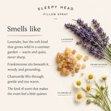 Sleepy Head Pillow Spray scent guide: lavender, frankincense and chamomile with a short description of the fragrance