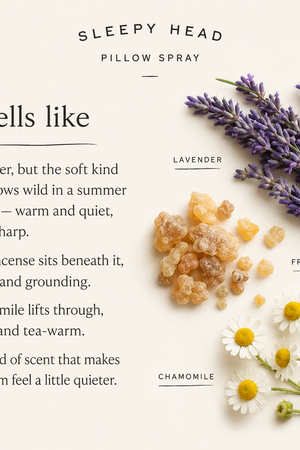 Sleepy Head Pillow Spray scent guide: lavender, frankincense and chamomile with a short description of the fragrance